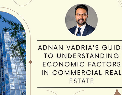 Adnan Vadria's Guide to Understanding Economic Factors