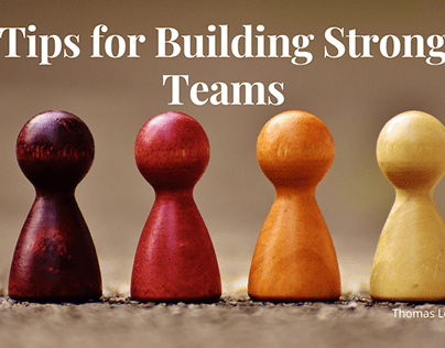 Tips for Building Strong Teams