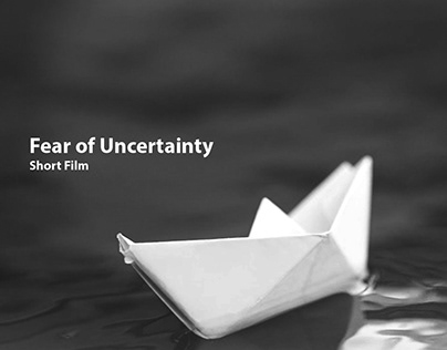 Fear of Uncertainty -Short film