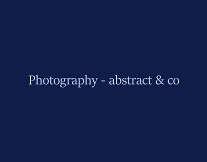 Photography - abstract & co
