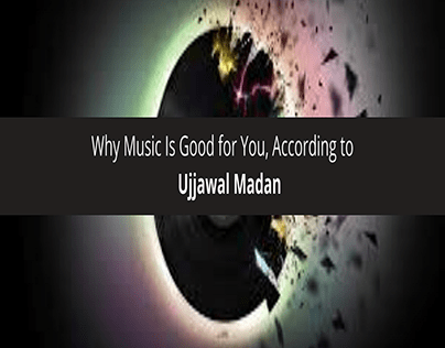 Why Music Is Good for You, According to Ujjawal Madan