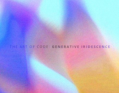 The Art of Code - Generative Iridescence