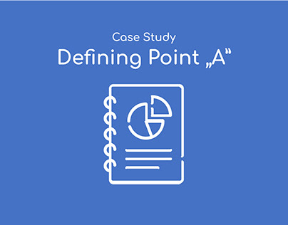 CASE STUDY - Defining Point "A"