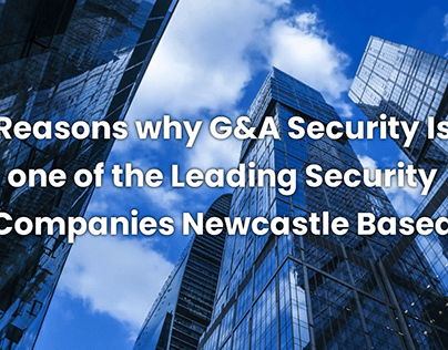 The Leading Security Companies Newcastle Based