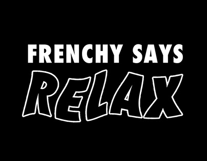 Frenchy Says Relax