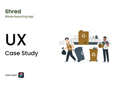 UX Case Study- Shred. Sell Junks & Buy Recycled Product