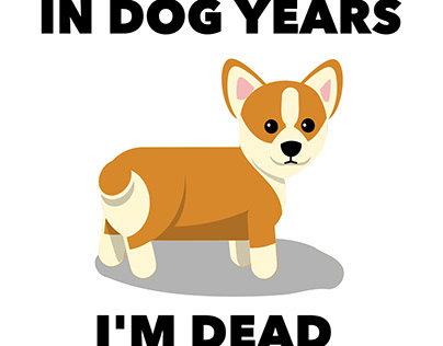 In dog years im dead