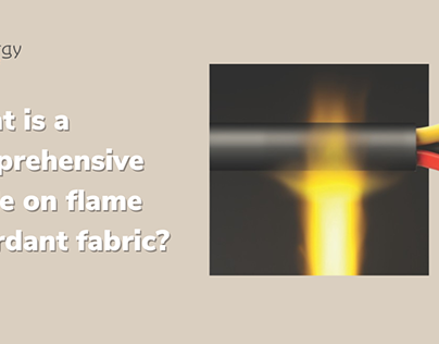 Comprehensive Guide on Flame Retardant Fabric