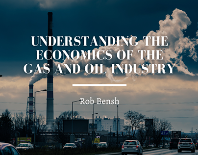Understanding the Economics of the Gas and Oil Industry