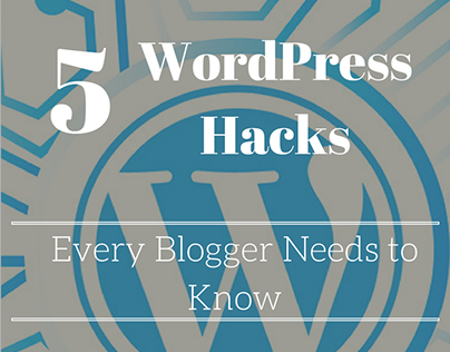 5 WordPress Hacks Every Blogger Needs to Know
