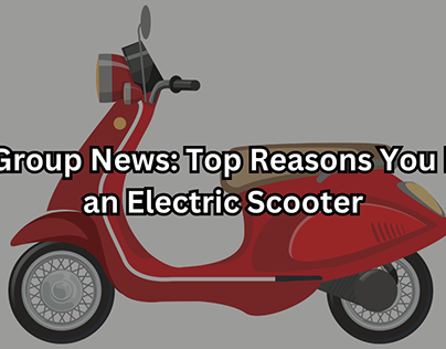 TRB Group News: Reasons You Need an Electric Scooter