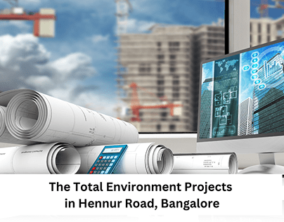 The Total Environment Projects in Hennur Road