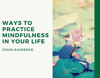 Ways To Practice Mindfulness In Your Life