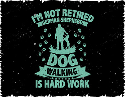 I'M NOT RETIRED GERMAN SHEPHERD DOG WALKING