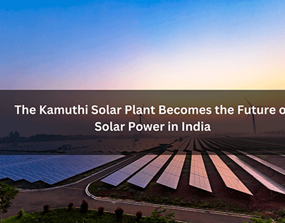 Solar Plant Becomes Future of Solar Power in India