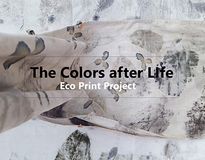 The Colors after Life- Eco Print Project