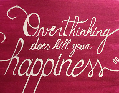 Overthinking does kill your happiness
