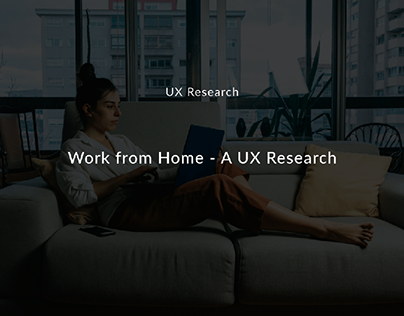 Work from Home : A UX Research