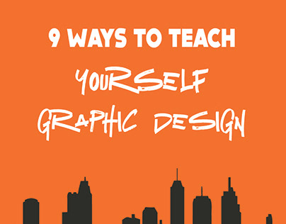 9 WAYS TO TEACH YOURSELF GRAPHIC DESIGN