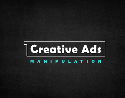 CREATIVE ADS ( manipulation )