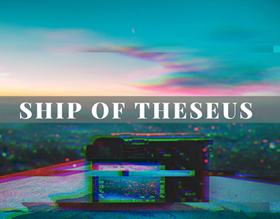 Ship of Theseus (Video Editing)