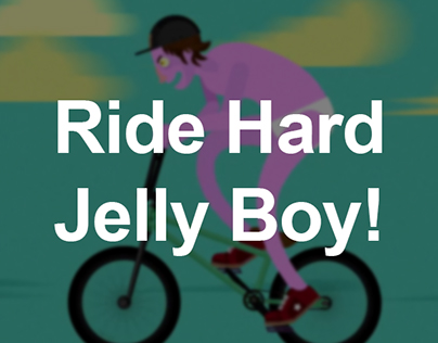 Ride Hard Jelly Boy!