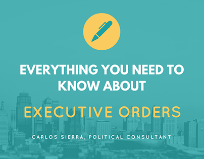 Everything You Need to Know About Executive Orders