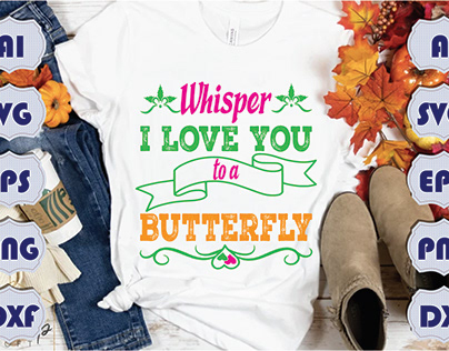 Whisper I Love You to a Butterfly