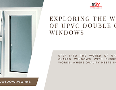 Exploring the World of uPVC Double Glazed Windows