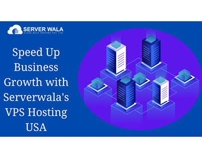 SpeedUp Business Growth with Serverwala VPS Hosting USA