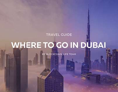 Trevel Guide in UAE, Dubai / Blockchain Life