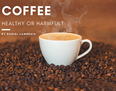Coffee: Healthy or Harmful? by Daniel Lambraia