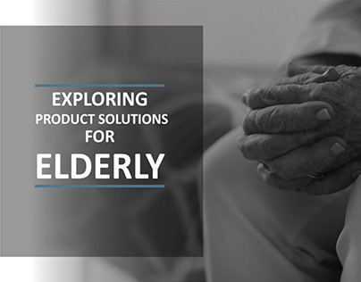Exploring Product Solutions for Elderly