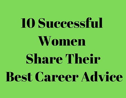 10 Successful Women Share Their Best Career Advice