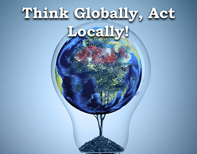 Think Globally, Act Locally!