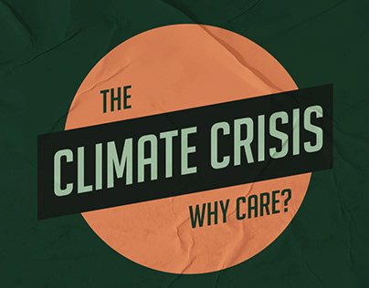 The Climate Crisis: Why Care?