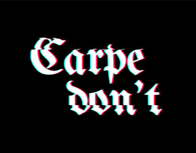 MOTION | Carpe Diem / Carpe Don't
