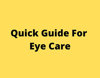 Quick Guide For Eye Care