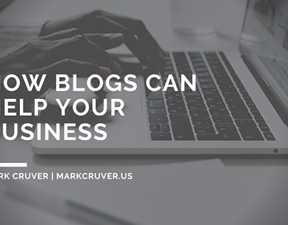 How Blogs Can Help Your Business