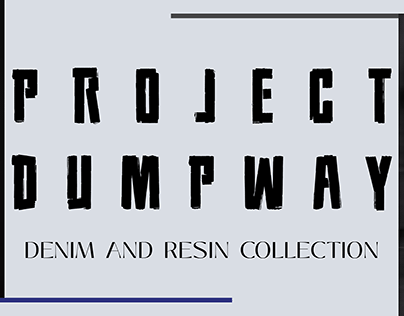 PROJECT DUMPWAY - Denim and Resin Collection