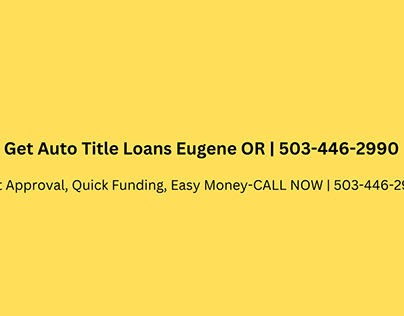 Get Auto Title Loans Eugene OR