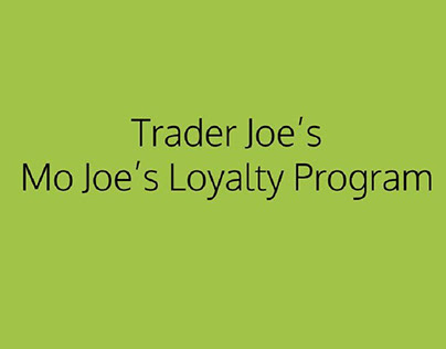 Trader Joe's - Mo Joe's Loyalty Program