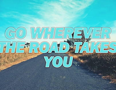 Go Wherever The Road Takes You Quote