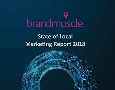 Project thumbnail - BrandMuscle State of Local Marketing Report 2018
