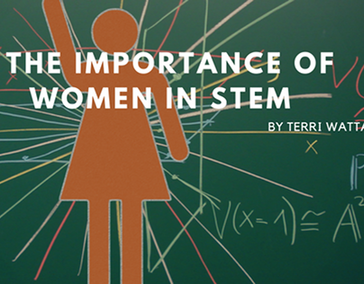 The Importance of Women in STEM by Terri Wattawa