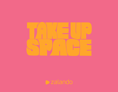 Take Up Space - Zalando