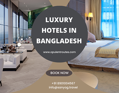 Luxury Hotels in Bangladesh - Enjoying a Luxurious Stay