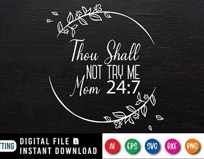 Thou Shall Not Try Me Mom 24 7 Design