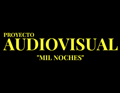 Proyecto Audiovisual "Mil Noches"