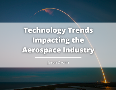 Technology Trends Impacting the Aerospace Industry